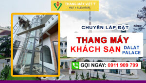 Thang máy Việt Ý - Chuyên lắp đặt sửa chữa thang máy Đà Lạt