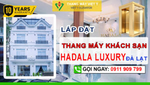 Thang máy Việt Ý - Lắp đặt thang máy khách sạn Đà Lạt Hadala Luxury Hotel